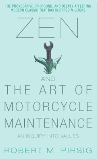 Zen and the Art of Motorcycle Maintence by Robert M.&nbsp;Pirsig